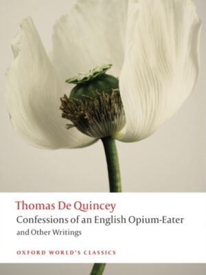 Confessions of an English Opium-Eater and Other Writings