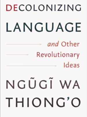 Decolonizing Language and Other Revolutionary Ideas