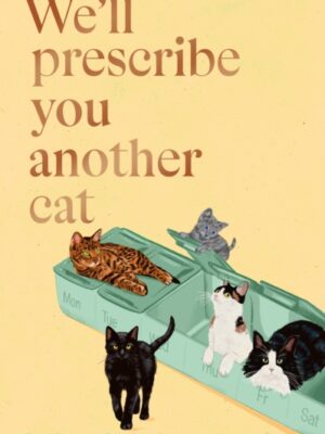 We'll Prescribe You Another Cat