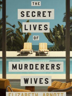 The Secret Lives of Murderers' Wives