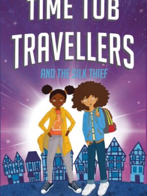 Time Tub Travellers and the Silk Thief : 1